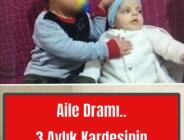 Aile Dramı.. 3 Aylık Kardeşinin Üzerinde Uyudu, Maalesef..