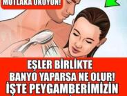 Eşler Birlikte Banyo Yaparsa Ne Olur…!!! Bu Konuda Peygamber Efendimiz Ne Dedi…