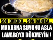 Makarna Suyunu ‘Sakın’ Lavaboya Dökmeyin – İşte Nedeni