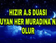 HIZIR A.S DUASI(OKUYAN HER Muradına Allah’ın izniyle ulaşır.