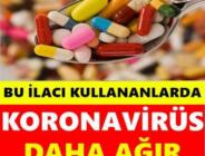 Bu ilaçları kullananlar Covid-19’u daha ağır geçiriyor”