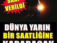 Dünya Bugün bir saatliğine kararacak. Saati belli oldu