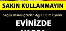 Sağlık Bakanlığından ACİL DURUM UYARISI! Evinizde Varsa Hemen Atın! SAKIN KULLANMAYIN.