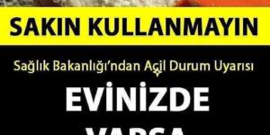 Sağlık Bakanlığından ACİL DURUM UYARISI! Evinizde Varsa Hemen Atın! SAKIN KULLANMAYIN.