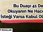 Bu Duayı 41 Defa Okuyanın Ne Haceti İsteği Varsa Kabul Olur