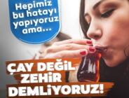 Çay değil zehir demliyormuşuz! Sakın böyle demlemeyin…