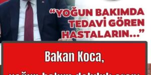 Bakan Koca, yoğun bakım doluluk oranı yüzde 80’i aşan 6 ili paylaştı