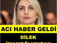 İmamoğlu ailesinin acı günü! Dilek İmamoğlu’nun annesi vefat etti