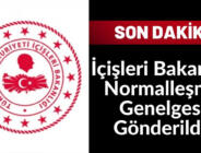 İçişleri Bakanlığı’ndan normalleşme genelgesi!