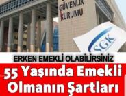 55 yaşında emekli olmanın Şartları açıklandı