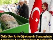 Öldürülen Arife Öğretmenin Cenazesinde Dikkat Çeken Detay!