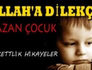 ALLAH’A DİLEKÇE YAZAN ÇOCUK. İBRETLİK Hikayeler Mutlaka okuyalım