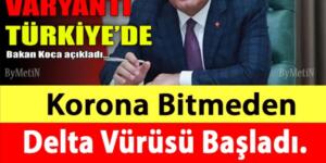 Dokuz ülkeye yayıldı bile! Bakan Koca’dan delta varyantı açıklaması