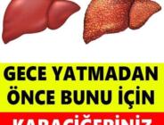 Gece Yatmadan Bunu İçin ve Karaciğeriniz Tertemiz Olsun