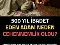 500 sene ibadet eden adam nasıl cehennemlik oldu? İşte İBRETLİK Hikayesi mutlaka okuyalım