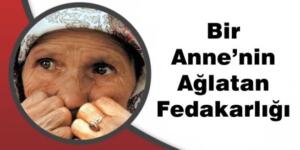 Bir Anne’nin Ağlatan Fedakarlığı