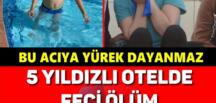 8 yaşındaki Ali Kemal, otelin havuzunda boğuldu