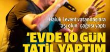 Haluk Levent’ten aşı uyarısı