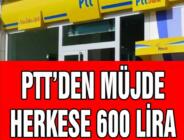 PTT’den büyük müjde herkese 600 lira nakit ödenecek