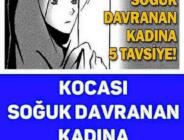 KOCASI SOĞUK DAVRANAN KADINA BEŞ TAVSİYE