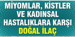 Kadınlarda Kistler ve Tümöre Karşı En Etkili Doğal İlaç. Adet Düzensizliğine Bitkisel çareler