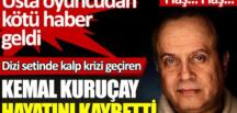 Seksenler dizisinin sevilen oyuncusu Kemal Kuruçay hayatını kaybetti MEKANI Cennet olsun