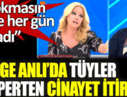 Canlı yayında kan donduran sözler: Cansız bedenini çiçek gibi suluyorduk