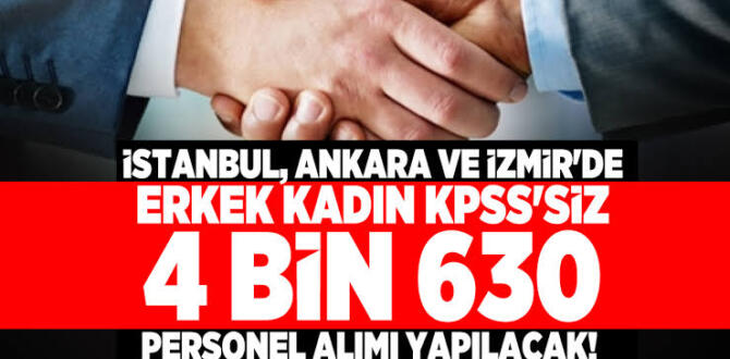 KPSS şartı aranmıyor! İş fırsatı! İstanbul, Ankara, İzmir…