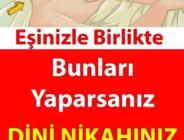 Bunu sakın yapmayın eşinizle nikahınız düşer!