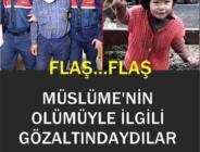 Müslüme’nin ölümünde flaş gelişme! Gözaltına alınmıştı…