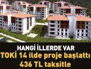 TOKİ 14 ilde proje başlattı 436 TL taksitle ev alma fırsatı