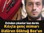 Samuray kılıcıyla genç mimarı öldüren Göktuğ Boz’un evinden çıkanlar kan dondurdu