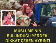 Müslüme’nin bulunduğu yerde dikkat çeken ayrıntı. Oldüren kim mi! DETAY =>>