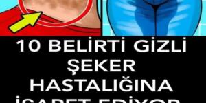 ŞEKER HASTASI OLUP OLMADIĞINIZI NASIL ANLARSINIZ? GİZLİ ŞEKER NASIL ANLAŞILIR?