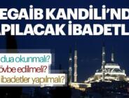 Regaip Kandili gecesi nasıl ibadet edilmeli?