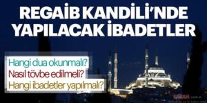 Regaip Kandili gecesi nasıl ibadet edilmeli?