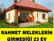 RAHMET MELEKLERİN GİRMEDİĞİ 23 EV