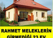 RAHMET MELEKLERİN GİRMEDİĞİ 23 EV