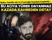 Ağrı’da korkunç kaza! Baba ocağına dönerken, hamile eşi ve 2 çocuğuyla hayatını kaybetti