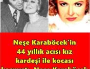 Neşe Karaböcek’in 44 yıllık acısı kız kardeşi ile kocası kaçmıştı, Neşe Karaböcek 44 yıl sonra konuştu