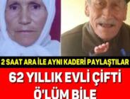 62 yıllık evli çifti ölüm bile ayıramadı! 2 saat arayla aynı kaderi paylaştılar