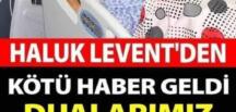 Yardımlarıyla tanınan ünlü sanatçı Haluk Levent’ten üzücü haber hastaneden geldi..