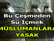 Bu Çeşmeden su içmek Müslümanlara Yasak