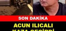 Son dakika: Acun Ilıcalı motor kazası geçirdi