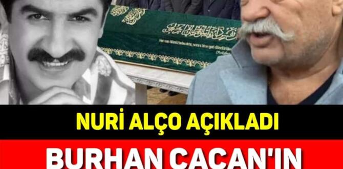 Burhan Çaçan’ın ölümündeki acı gerçek ortaya çıktı! Nuri Alço açıkladı