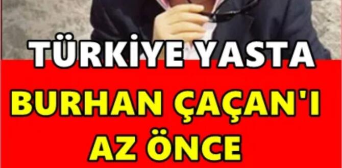 Burhan Çaçan 62 yaşında hayatını kaybetti…