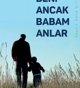 Babamı Bir ben anladım.