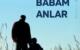 Babamı Bir ben anladım.