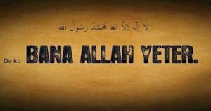 HasbunALLAH ve ni'me'l-vekîl" ALLAH bana yeter,