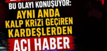 Erzurum’da aynı anda kalp krizi geçiren iki kardeşten biri hayatını kaybederken diğeri ise yaşam savaşı veriyor.